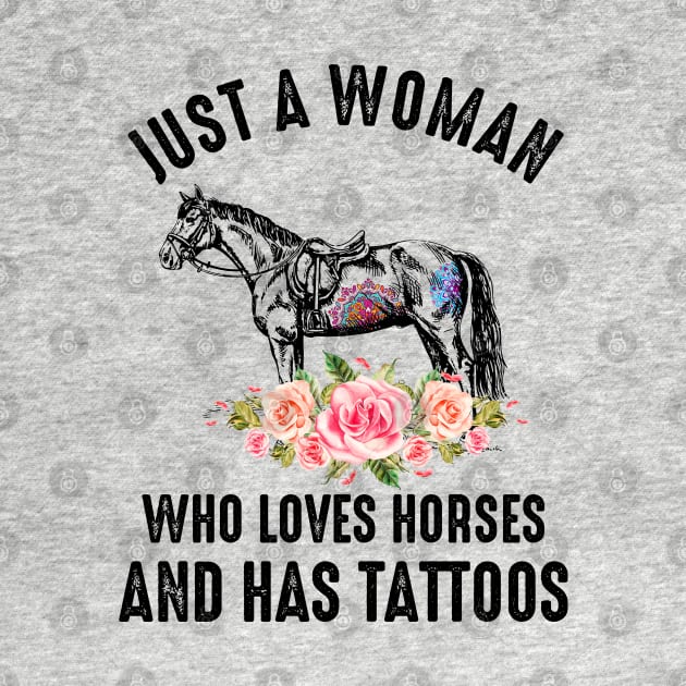 Just A Woman Who Loves Horses And Has Tattoos by LotusTee